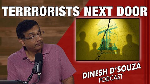 TERRORISTS NEXT DOOR Dinesh D’Souza Podcast Ep1015