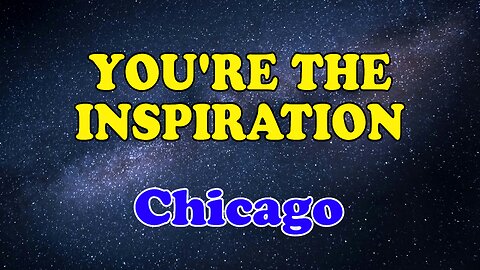 You're The Inspiration (Karaoke Version) as Popularized by Chicago