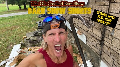 "Barn Show Shorts" Ep. #432 “Feel Good Fridays”