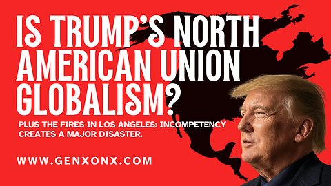 Is Trump's North American Union Globalism? Los Angeles On Fire