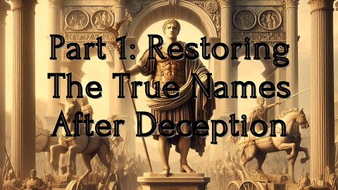 Part 1: Restoring The True Names After Deception