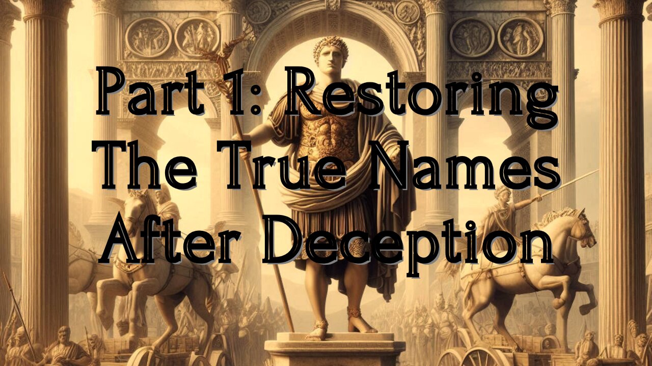 Part 1: Restoring The True Names After Deception