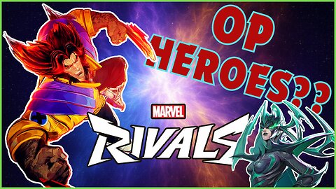 Marvel Rivals' Problems | Current Casual Criticism: Overpowered (OP) Heroes + Underpowered Heroes?