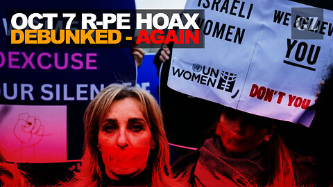 Oct 7 r*pe hoax debunked... again