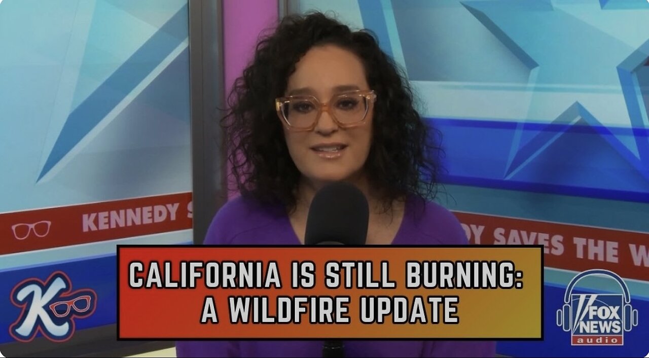 KENNEDY SAVES THE WORLD: California is Still Burning, A Wildfire Update