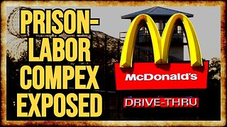 Alabama PROFITING From VIOLENT CRIMINALS' LABOR at McDonald's