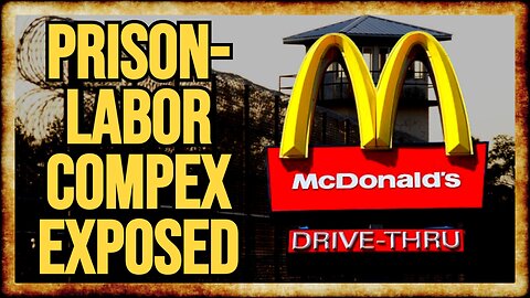 Alabama PROFITING From VIOLENT CRIMINALS' LABOR at McDonald's