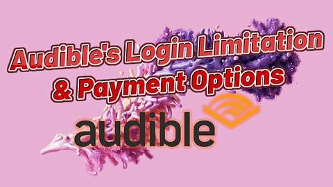 Audible Login Limitation & Payment Options