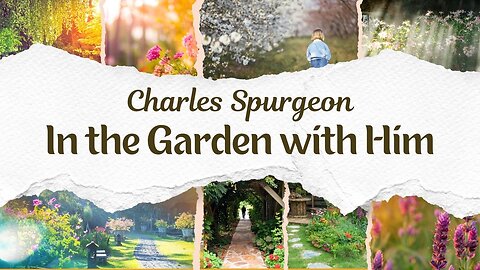 In the Garden with Him - Charles Spurgeon