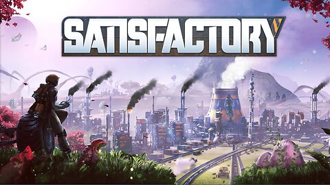 Satisfactory - Part 7