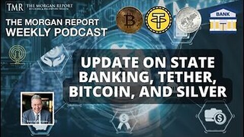 Update on State Banking, Tether, Bitcoin, and Silver