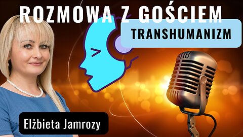 Transhumanizm - Elżbieta Jamrozy start 20.00