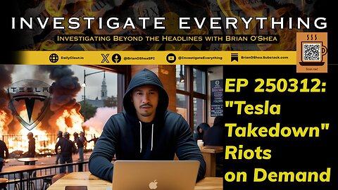 EP 250312: Investigating the "Tesla Takedown" Riots on Demand