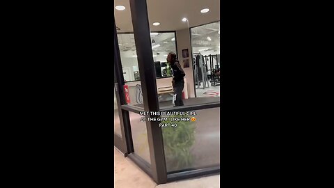 Met a beautiful girl at the gym