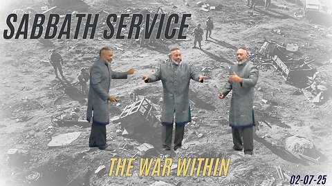 Sabbath Service 2025-02-08 | The War Within |