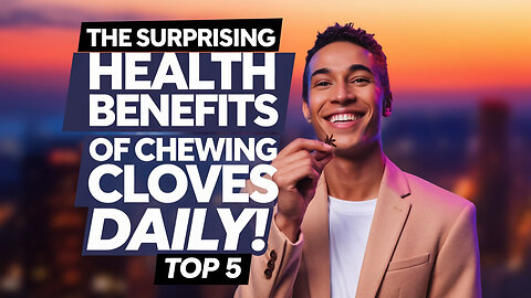 The Surprising Health Benefits of Chewing Cloves Daily! Top 5