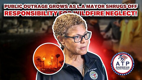 PUBLIC OUTRAGE GROWS AS L.A. MAYOR SHRUGS OFF RESPONSIBILITY FOR WILDFIRE NEGLECT!