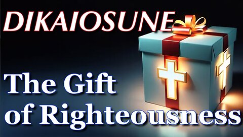 Dikaiosune | The Gift of Righteousness