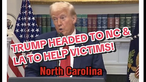 TRUMP HEADED TO HELP VICTIMS IN NORTH CAROLINA & LA!