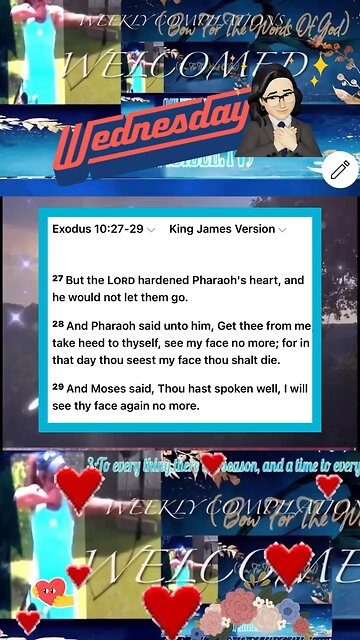 Daily Bible Reading) #Exodus 10:27-29 (KJV) 27.But the Lord hardened Pharaoh's heart.