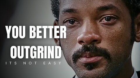 YOU BETTER OUTGRIND ITS NOT EASY - Motivational Video