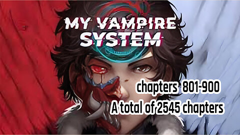 Audiobook My Vampire System Chapters 801-900