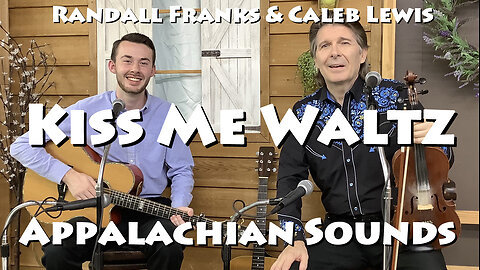 Kiss Me Waltz - Randall Franks & Caleb Lewis - Appalachian Sounds