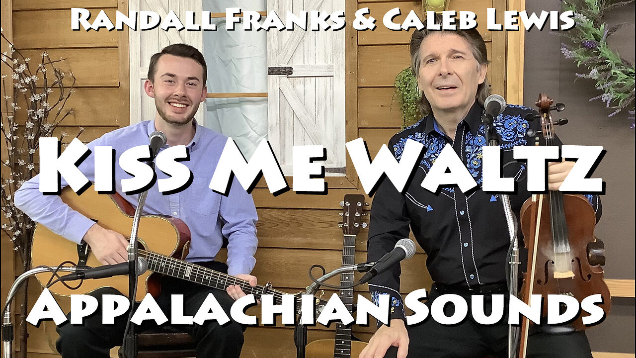 Kiss Me Waltz - Randall Franks & Caleb Lewis - Appalachian Sounds