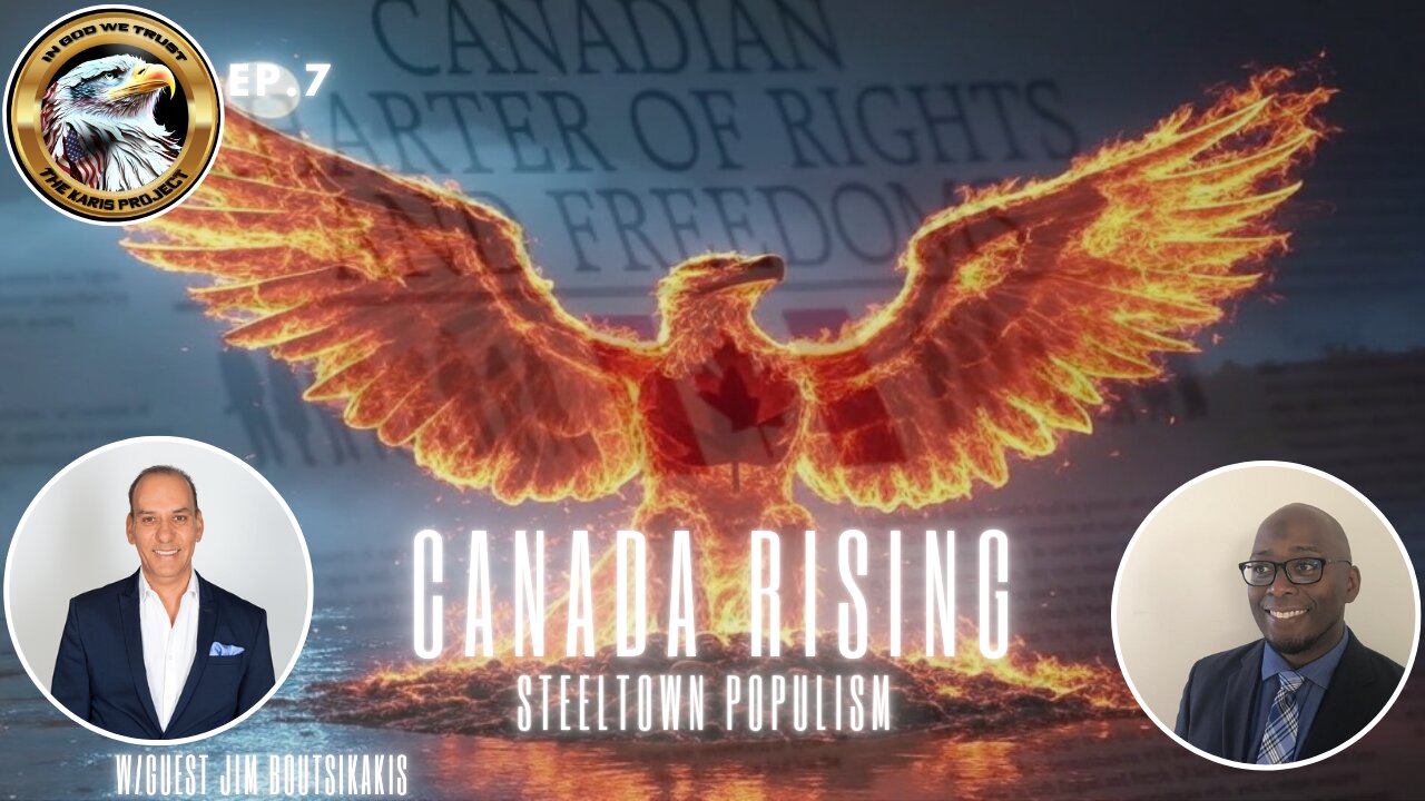 Ep. 7 Canada Rising: Steeltown Populism: Igniting a Warrior’s Spirit