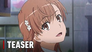 A Certain Scientific Railgun Season 4 - Official Announcement Teaser