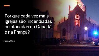 Igrejas continuam sendo destruídas e vandalizadas no Canadá e na Europa | 95(e)