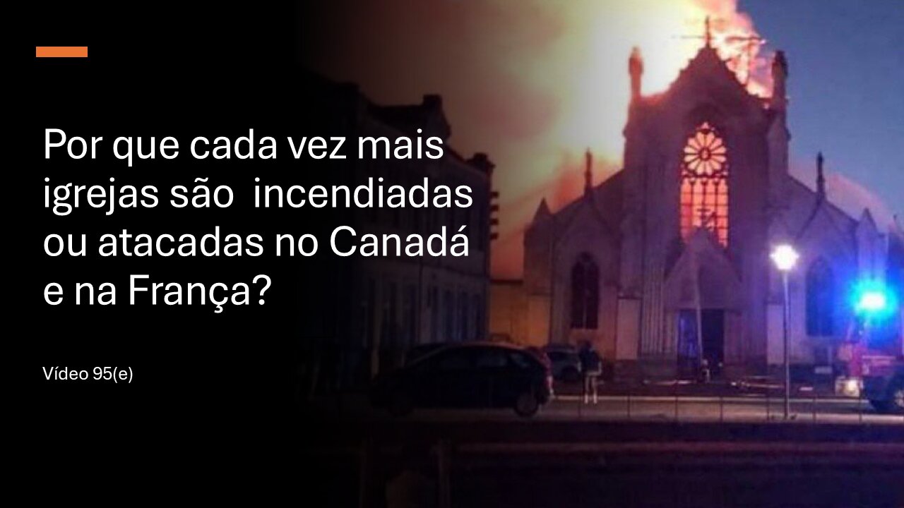 Igrejas continuam sendo destruídas e vandalizadas no Canadá e na Europa | 95(e)