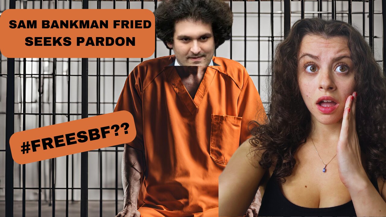 SAM BANKMAN FRIED'S SHOCKING PARDON PLEA