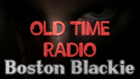 Boston Blackie, Old Time Radio - Alice Manleder Dead or Alive?