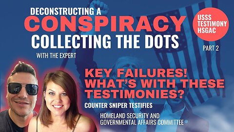 Deconstructing A Conspiracy-Examining Secret Service Failures: Counter Sniper Testifies PART 2