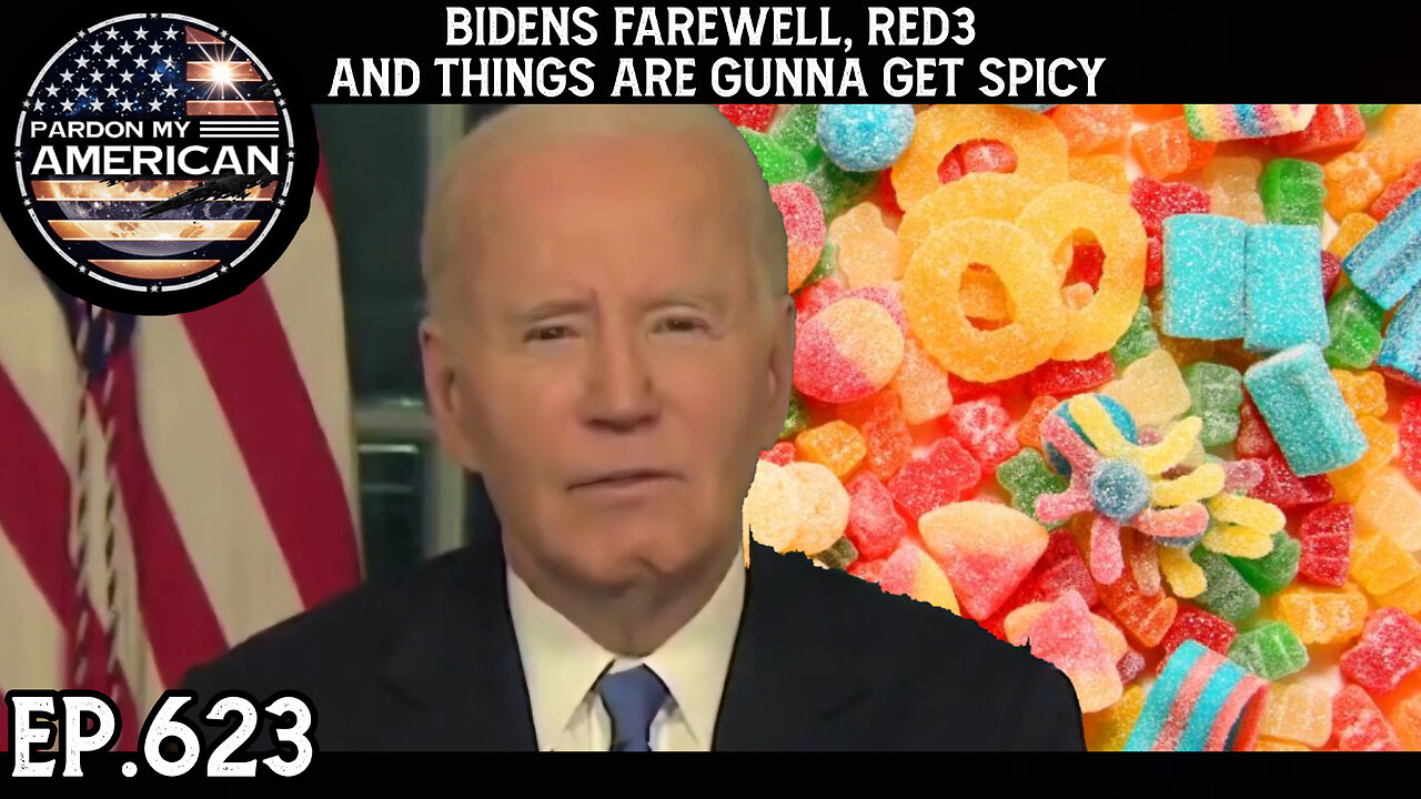 Biden's Farewell, Red No. 3 Gets Banned, Things Are About To Get Spicy (Ep. 623)