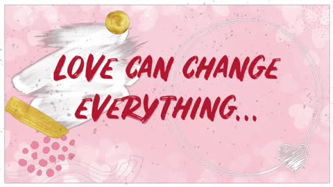 Love can change everything…