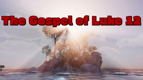 The Gospel of Luke 12