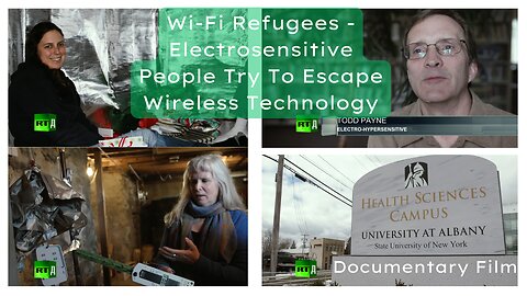 Documentary Film - Wi-Fi Refugees - Electrosensitive People Try To Escape Wireless Technology