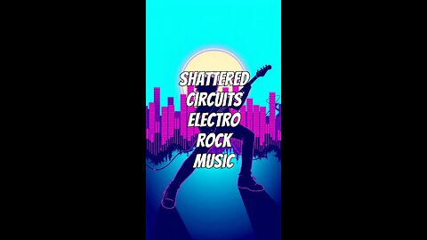 Shattered Circuits Electro Rock Music