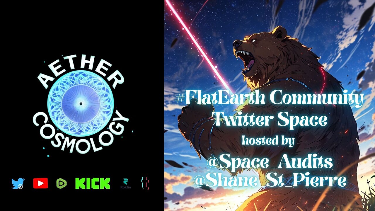 #AetherCosmology #FlatEarth Community Space - Open Discussion