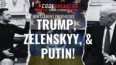 CodeBreakers Live: Trump, Zelenskyy, Putin, & Kim Clement Prophecies!