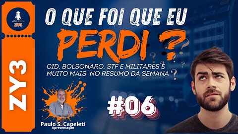 O que foi que eu perdi? #06 // O resumo da semana Com Paulo S. Capeleti