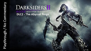 Darksiders II: Deathinitive Edition (DLC2 - The Abyssal Forge) FULL DLC playthrough