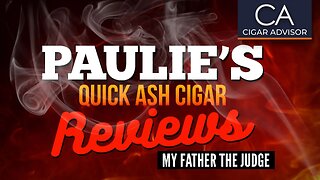 Paulie's Quick Ash Cigar Review - My Father the Judge