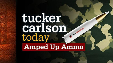 Amped Up Ammo | Tucker Carlson Today