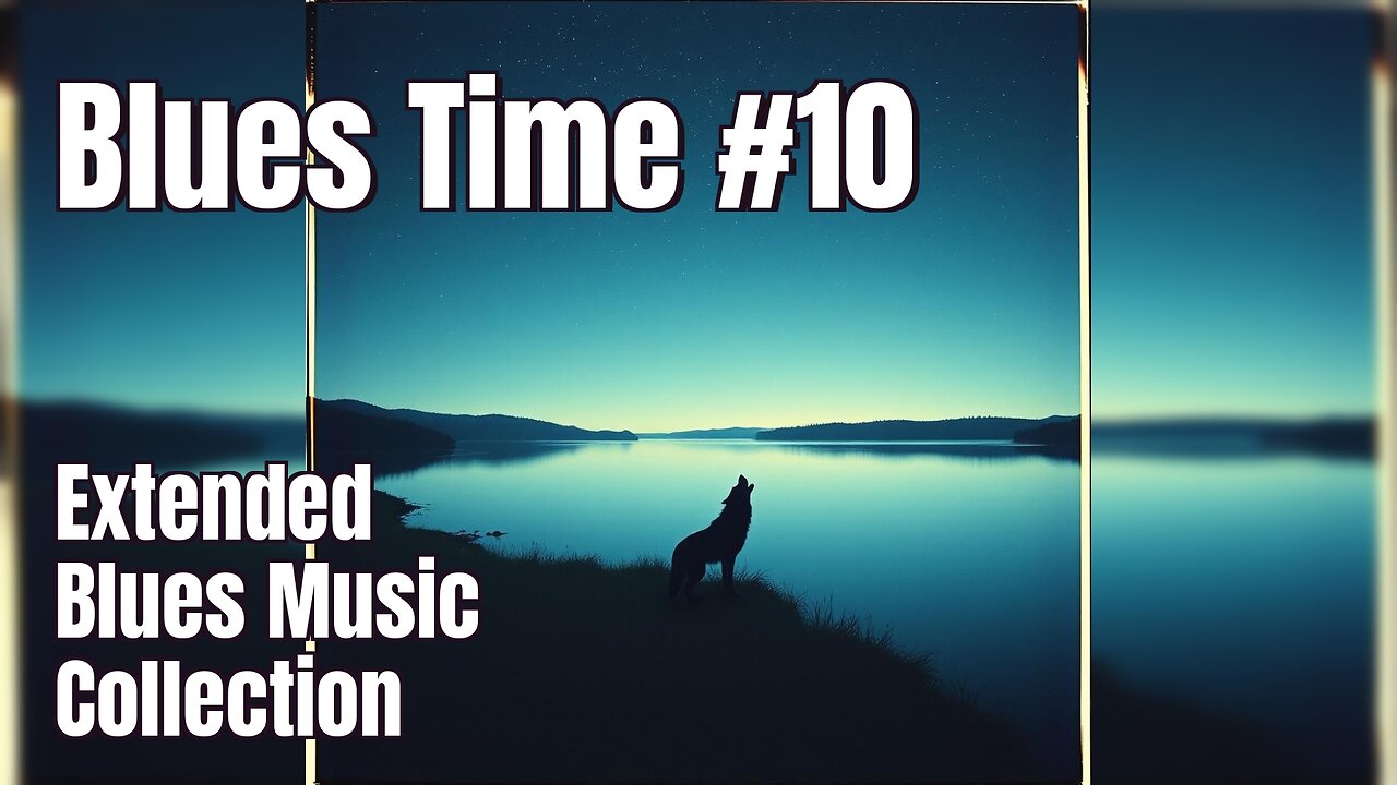 🎶 Blues Time #10 | Extended Blues Music Collection 🎸