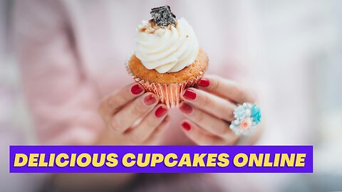 How to Find and Order Delicious Cupcakes Online