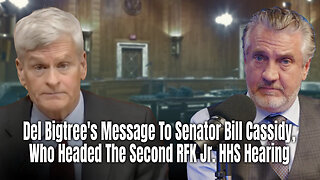 Del Bigtree's Message To Senator Bill Cassidy, Who Headed The Second RFK Jr. HHS Hearing