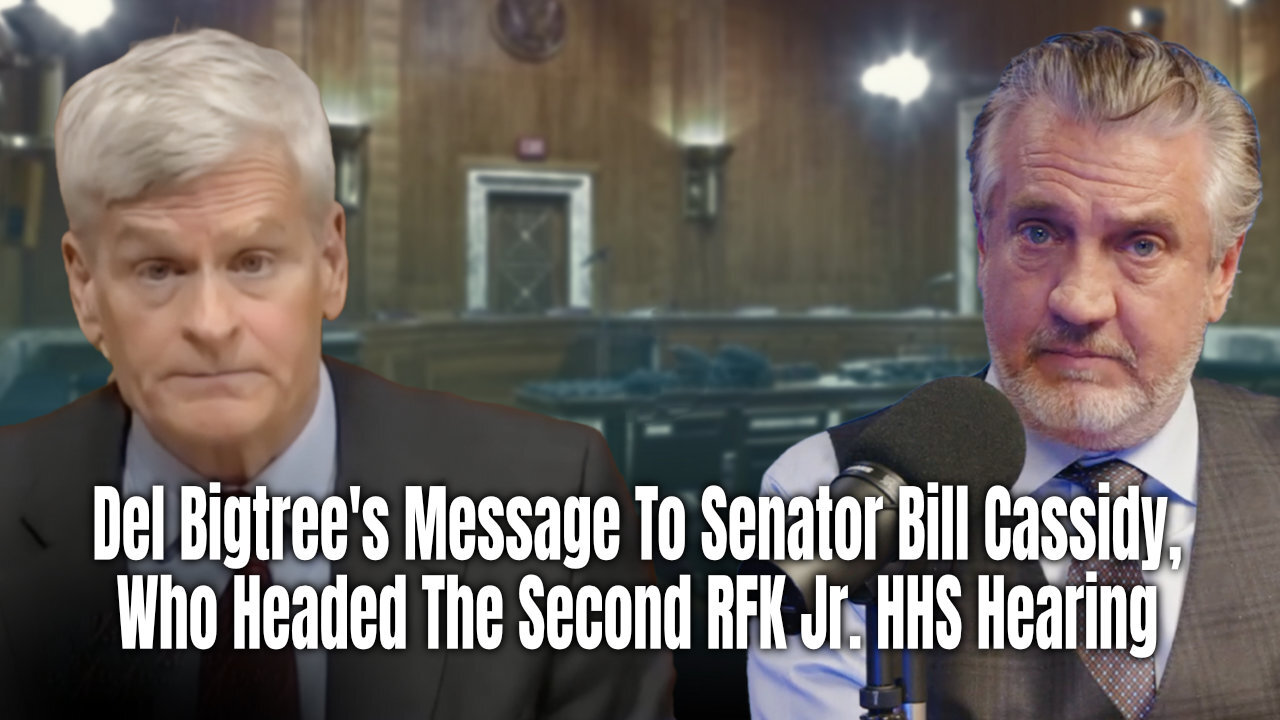 Del Bigtree's Message To Senator Bill Cassidy, Who Headed The Second RFK Jr. HHS Hearing